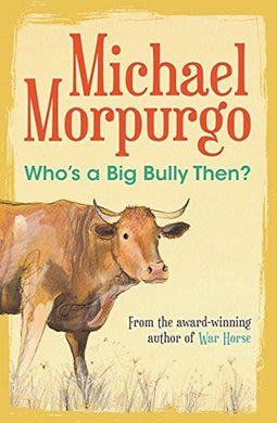 Who's a Big Bully Then? - Michael Morpurgo