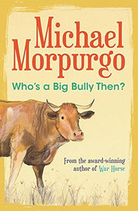 Who's a Big Bully Then? - Michael Morpurgo