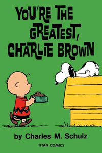 Peanuts: You're The Greatest Charlie Bro - Charles Schulz