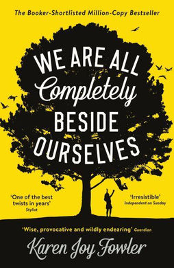 We Are All Completely Beside Ourselves - Karen Fowler