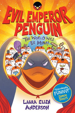 Evil Emperor Penguin: The World Will Be - Laura Ellen Anderson