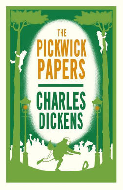 Alma Classics: Pickwick Papers, The - Charles Dickens