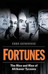 Fortunes: The Rise and Rise of Afrikaner - Ebbe Dommisse