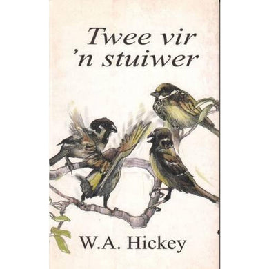 Twee Vir 'n Stuiwer - W.A Hickey