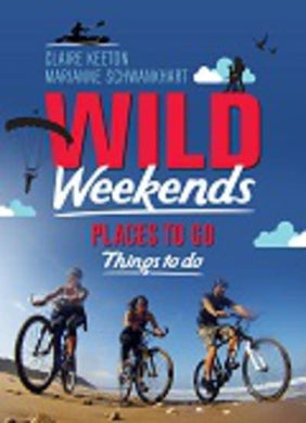 Wild Weekends: Places to go and things t - Claire Keeton
