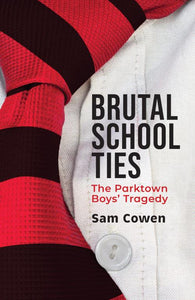 Brutal School Ties: Parktown Boys' Trage - Sam Cowen